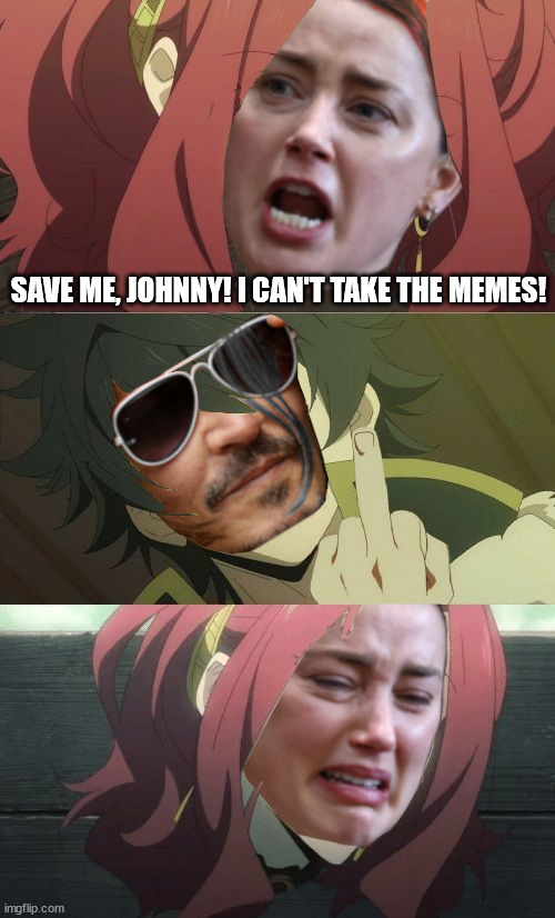 Save me, Johnny! |  SAVE ME, JOHNNY! I CAN'T TAKE THE MEMES! | image tagged in johnny depp,amber heard,trial,rising of the shield hero,anime meme | made w/ Imgflip meme maker