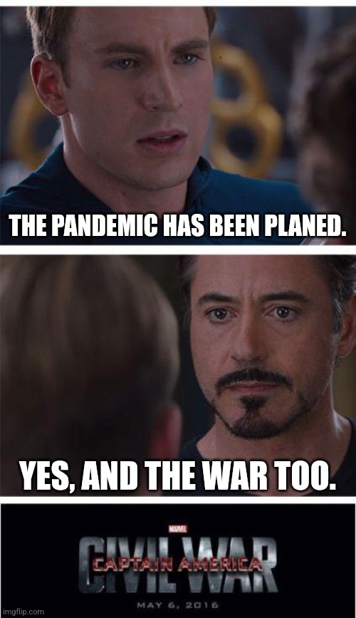ő |  THE PANDEMIC HAS BEEN PLANED. YES, AND THE WAR TOO. | image tagged in memes,marvel civil war 1,covid-19,coronavirus,russia,ukraine | made w/ Imgflip meme maker