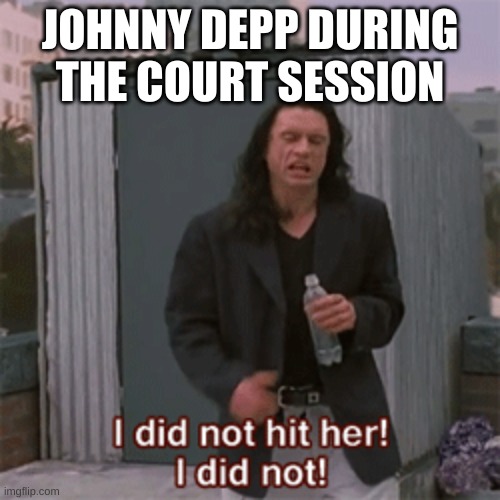 Johnny Depp |  JOHNNY DEPP DURING THE COURT SESSION | image tagged in the room,johnny depp | made w/ Imgflip meme maker