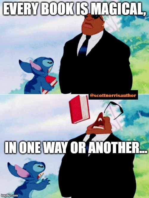 Stitch Throws a Book | EVERY BOOK IS MAGICAL, IN ONE WAY OR ANOTHER... | image tagged in stitch throws a book | made w/ Imgflip meme maker