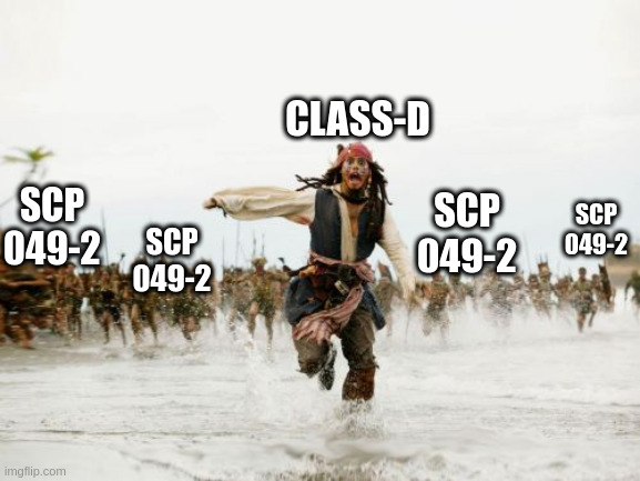 Class-D vs 049-2 be like | CLASS-D; SCP 049-2; SCP 049-2; SCP 049-2; SCP 049-2 | image tagged in memes,jack sparrow being chased,scp-049,lol,funny,joke | made w/ Imgflip meme maker