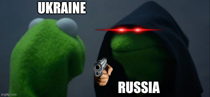 Evil Kermit Meme | UKRAINE; RUSSIA | image tagged in memes,evil kermit | made w/ Imgflip meme maker