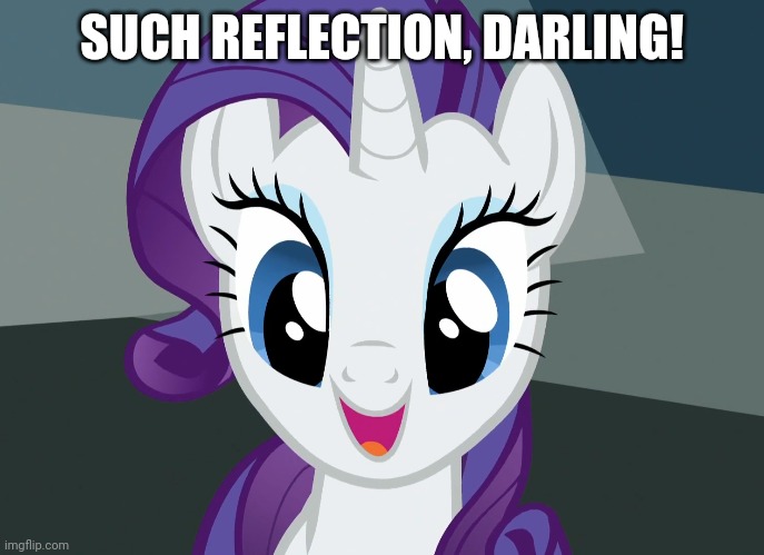 SUCH REFLECTION, DARLING! | made w/ Imgflip meme maker