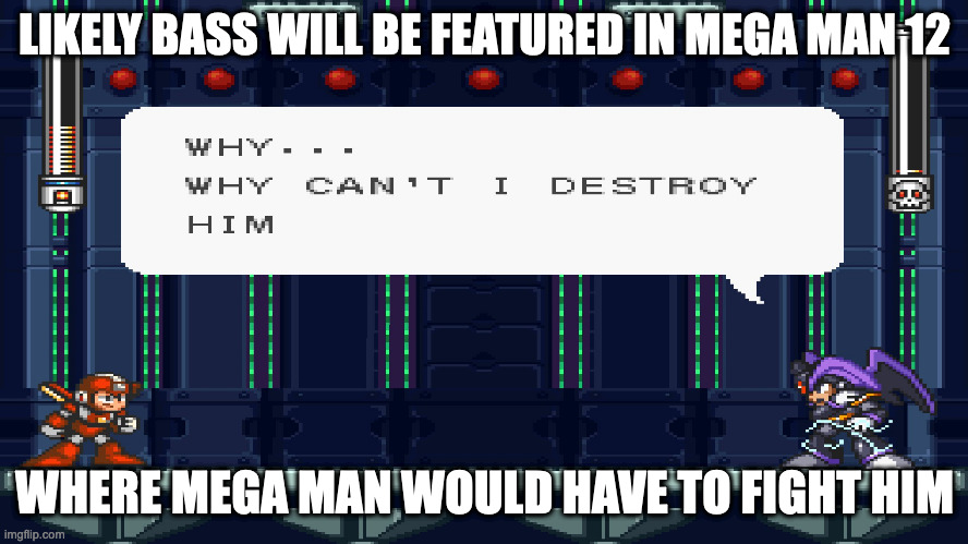 Bass in Mega Man 8 | LIKELY BASS WILL BE FEATURED IN MEGA MAN 12; WHERE MEGA MAN WOULD HAVE TO FIGHT HIM | image tagged in megaman,memes,gaming | made w/ Imgflip meme maker