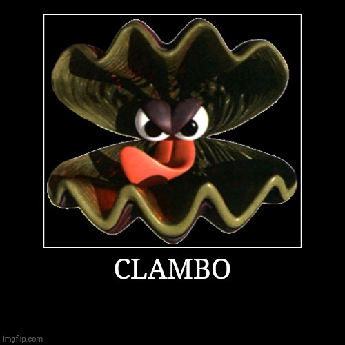 Clambo | CLAMBO | | image tagged in demotivationals,donkey kong,clambo | made w/ Imgflip demotivational maker