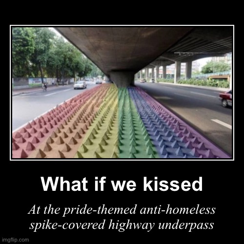 High Quality LGBTQ spike covered anti homeless highway underpass Blank Meme Template
