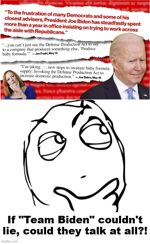 All lies, all the time | If "Team Biden" couldn't lie, could they talk at all?! | image tagged in memes,question rage face,joe biden,team biden,lies | made w/ Imgflip meme maker