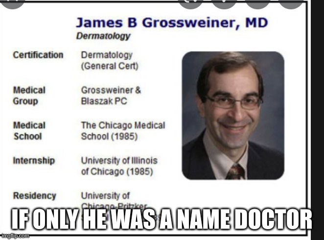  IF ONLY HE WAS A NAME DOCTOR | image tagged in dinkleberg | made w/ Imgflip meme maker