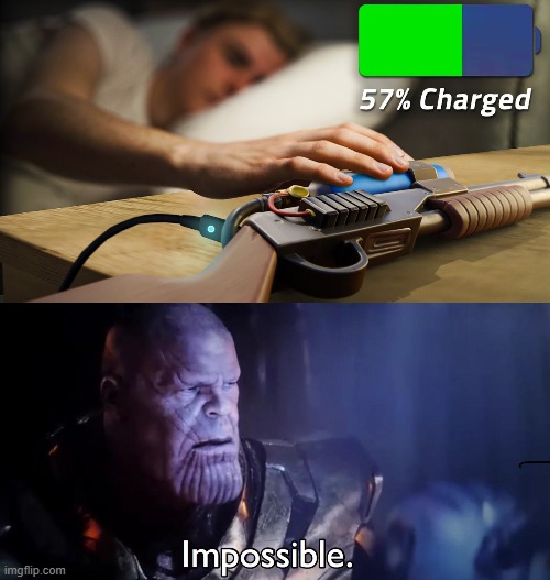 charging my gun | image tagged in thanos impossible | made w/ Imgflip meme maker