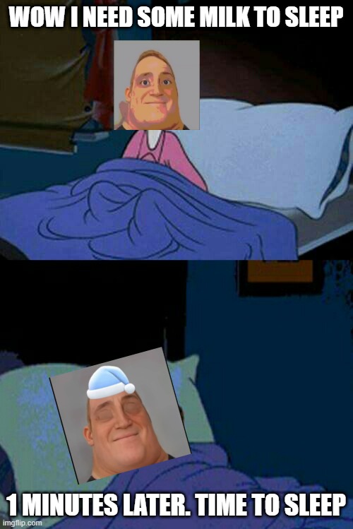 i sleep and i need some milk to sleep | WOW I NEED SOME MILK TO SLEEP; 1 MINUTES LATER. TIME TO SLEEP | image tagged in sleepy donald duck in bed | made w/ Imgflip meme maker