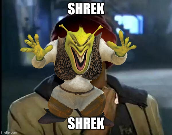 mxoi;mjd | SHREK; SHREK | image tagged in shrek,random,stop reading the tags | made w/ Imgflip meme maker