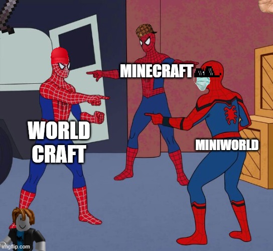 Spider Man Triple | MINECRAFT; WORLD CRAFT; MINIWORLD | image tagged in spider man triple | made w/ Imgflip meme maker