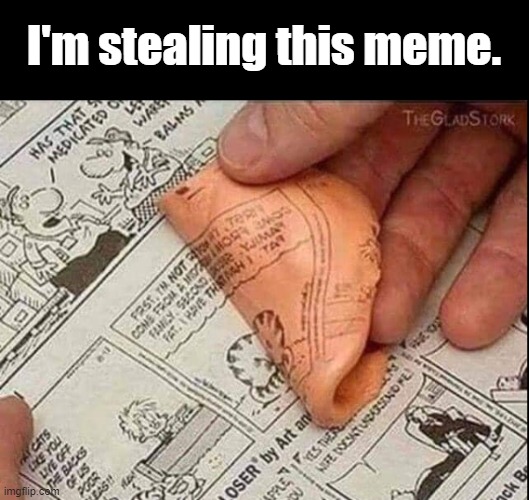 Stealing Meme | I'm stealing this meme. | image tagged in meme,stealing,silly putty | made w/ Imgflip meme maker