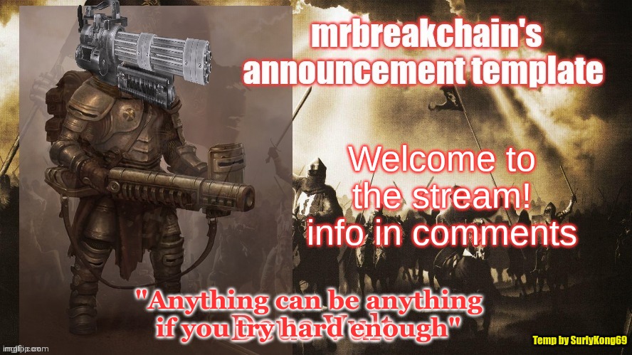 Welcome to the stream! info in comments | image tagged in mrbreakchain's temp | made w/ Imgflip meme maker