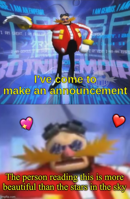 ive come to make an announcement | 💖; ❤️; The person reading this is more beautiful than the stars in the sky | image tagged in ive come to make an announcement,wholesome | made w/ Imgflip meme maker