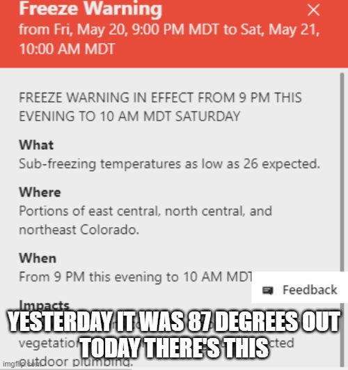 this is happening in denver area, where i am | YESTERDAY IT WAS 87 DEGREES OUT
TODAY THERE'S THIS | image tagged in colorado | made w/ Imgflip meme maker
