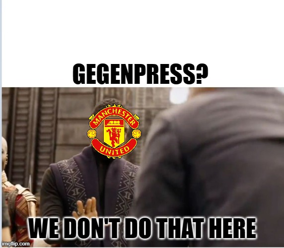 EPL vs Bundesliga | GEGENPRESS? WE DON'T DO THAT HERE | image tagged in we don't do that here | made w/ Imgflip meme maker