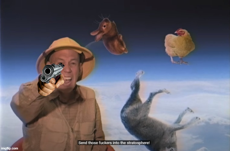 Gilbert Gottfried has a gun!! | image tagged in send those f kers into the stratosphere | made w/ Imgflip meme maker