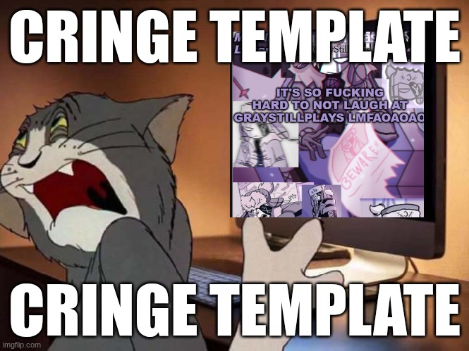 unfortunately, blocked for crinj | CRINGE TEMPLATE; CRINGE TEMPLATE | image tagged in disgusted tom | made w/ Imgflip meme maker