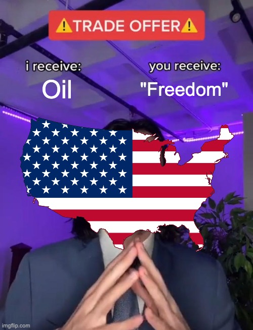 Merica |  Oil; "Freedom" | image tagged in trade offer | made w/ Imgflip meme maker