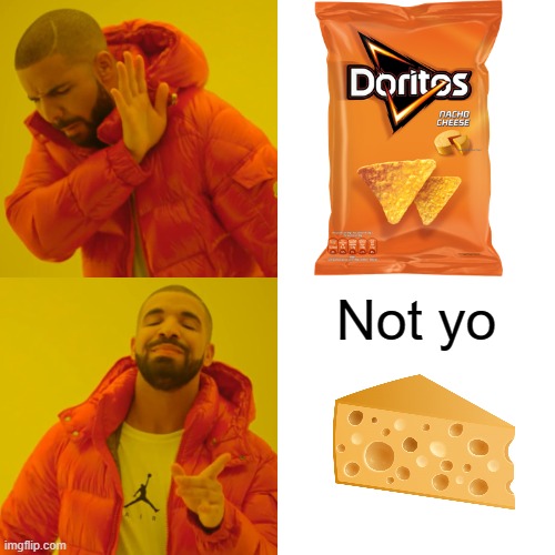 Big brain | Not yo | image tagged in memes,drake hotline bling,funny,cheese | made w/ Imgflip meme maker