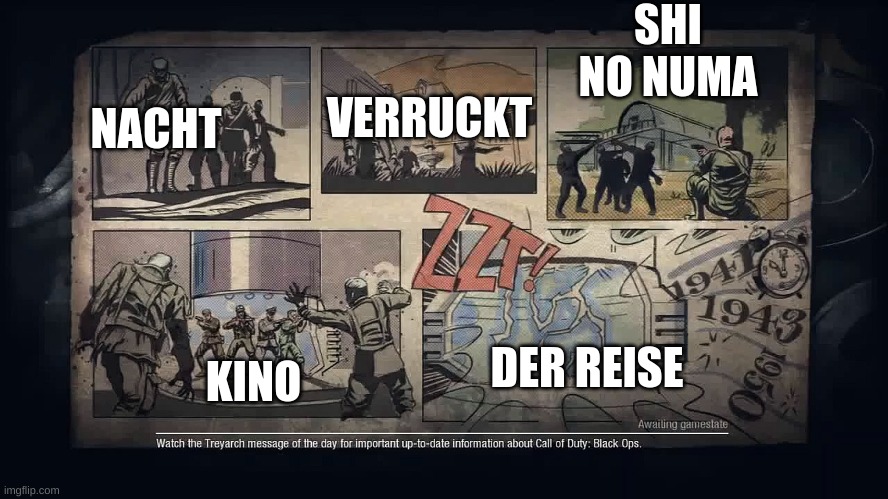 all maps | SHI NO NUMA; NACHT; VERRUCKT; KINO; DER REISE | image tagged in one does not simply | made w/ Imgflip meme maker