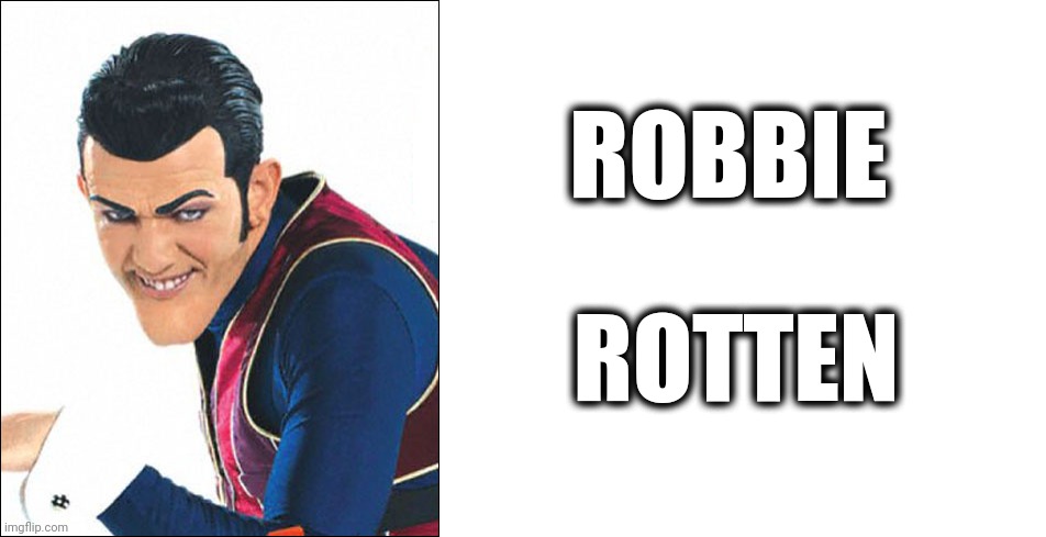 ROBBIE ROTTEN | image tagged in robbie rotten,blank white template | made w/ Imgflip meme maker