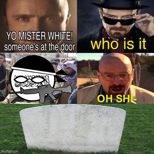 Yo Mister White, someone’s at the door! | OH SHI- | image tagged in yo mister white someone s at the door,memes | made w/ Imgflip meme maker