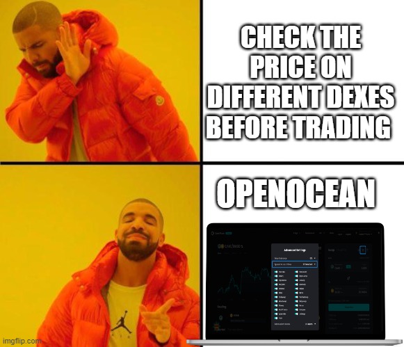 OpenOcean provides the best trading return | CHECK THE PRICE ON DIFFERENT DEXES BEFORE TRADING; OPENOCEAN | image tagged in drake meme | made w/ Imgflip meme maker