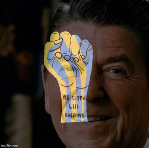 Ronald Reagan stands with Ukraine | image tagged in ronald reagan stands with ukraine | made w/ Imgflip meme maker