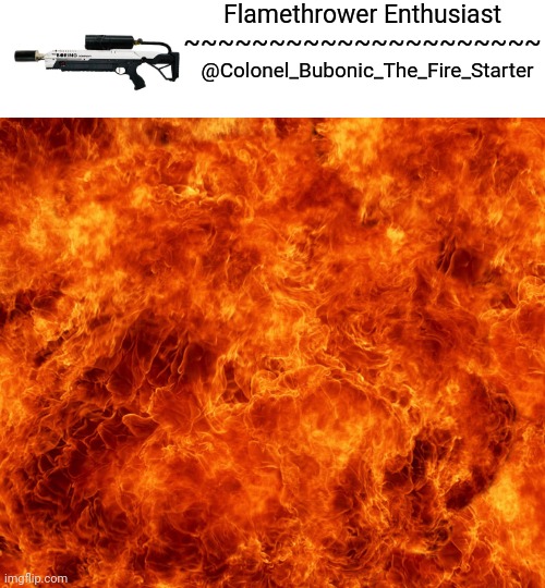 High Quality Flamethrower Enthusiast Blank Meme Template