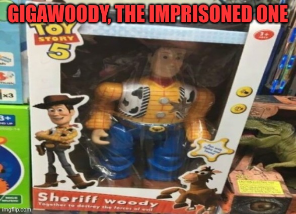 Anyone need a bunker? | GIGAWOODY, THE IMPRISONED ONE | image tagged in gigachad woody | made w/ Imgflip meme maker