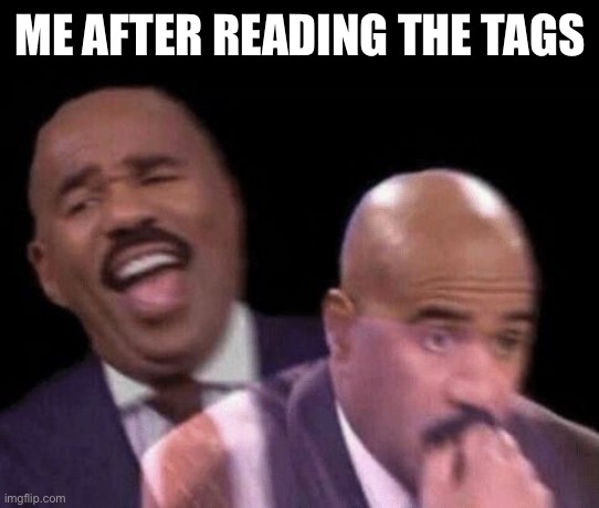 Oh shit | ME AFTER READING THE TAGS | image tagged in oh shit | made w/ Imgflip meme maker