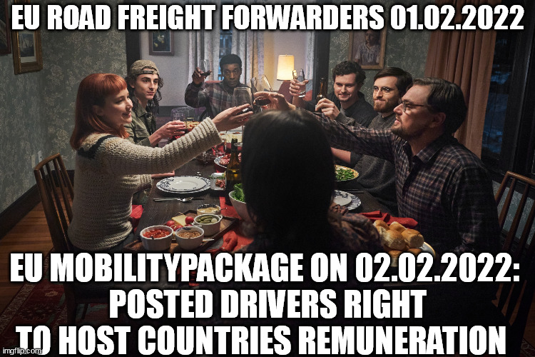 Don't look up, Last Dinner | EU ROAD FREIGHT FORWARDERS 01.02.2022; EU MOBILITYPACKAGE ON 02.02.2022: 
POSTED DRIVERS RIGHT TO HOST COUNTRIES REMUNERATION | image tagged in don't look up last dinner,mobilitypackage,eu,posted drivers,road freight,truckers | made w/ Imgflip meme maker