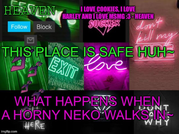 Hehehehe~ | THIS PLACE IS SAFE HUH~; WHAT HAPPENS WHEN A HORNY NEKO WALKS IN~ | image tagged in heaven temp thank you - tomura shigaraki- | made w/ Imgflip meme maker