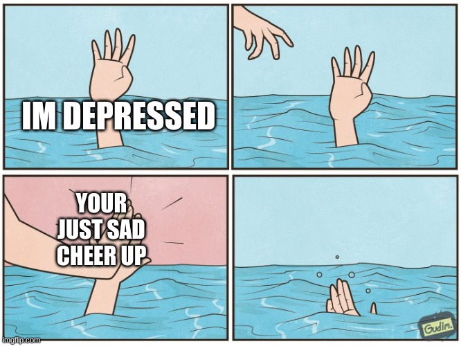 qsDfcghvmbj ,k.lj.,kmjbgfxcdzs | IM DEPRESSED; YOUR JUST SAD CHEER UP | image tagged in high five drown | made w/ Imgflip meme maker