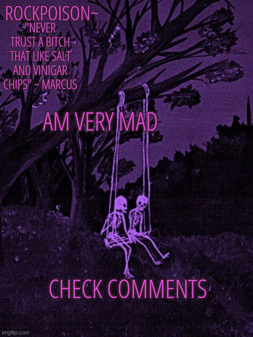 skeleton~ |  AM VERY MAD; CHECK COMMENTS | image tagged in skeleton | made w/ Imgflip meme maker