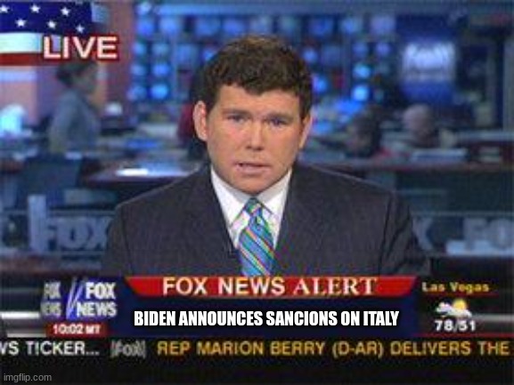 Fox news alert | BIDEN ANNOUNCES SANCIONS ON ITALY | image tagged in fox news alert | made w/ Imgflip meme maker