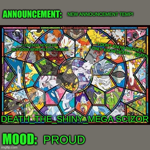 New temp! | NEW ANNOUNCEMENT TEMP! PROUD | image tagged in death_the_shiny_mega_scizor_reborn legendary announcement | made w/ Imgflip meme maker