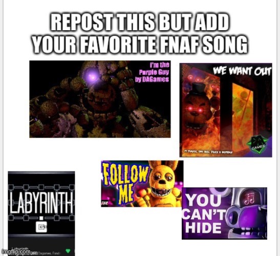 You can’t run~ but you can’t hide~ we’ll always seek, we’ll alway find | image tagged in repost,fnaf songs | made w/ Imgflip meme maker
