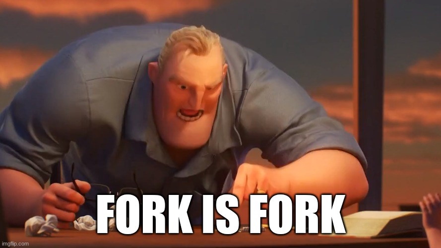 FORK IS FORK | image tagged in math is math | made w/ Imgflip meme maker
