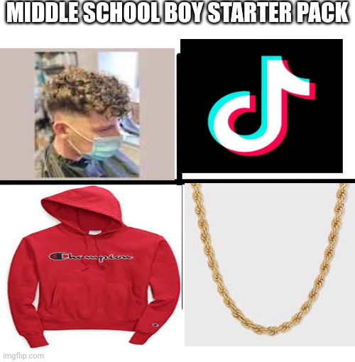 Starter pack |  MIDDLE SCHOOL BOY STARTER PACK | image tagged in memes,blank starter pack,funny,middle school | made w/ Imgflip meme maker