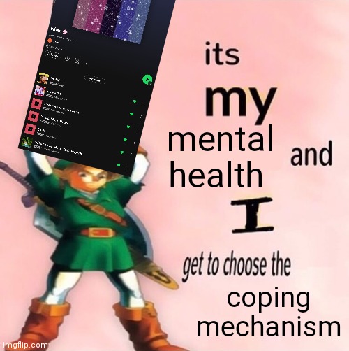 Spotify <33333 | mental health; coping mechanism | image tagged in it's my and i get to choose the | made w/ Imgflip meme maker