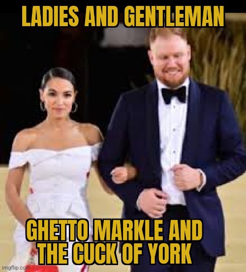 LIBERAL ROYALTY | image tagged in aoc,engagement,cuck,liberals,ghetto,royals | made w/ Imgflip meme maker
