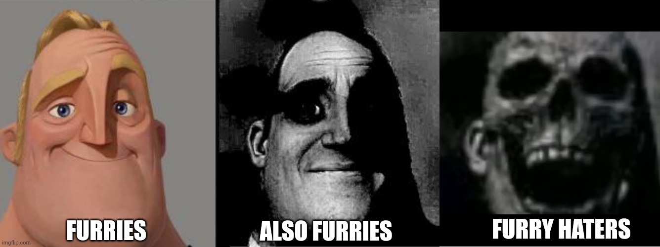 My opinions on furries in a nutshell | FURRIES; ALSO FURRIES; FURRY HATERS | image tagged in traumatized mr incredible,i'm back,teacher's copy | made w/ Imgflip meme maker