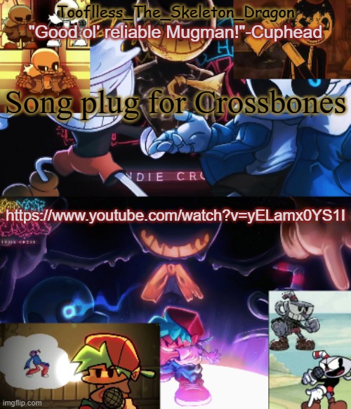 It's the old version though, and it's technically the neo ver | Song plug for Crossbones; https://www.youtube.com/watch?v=yELamx0YS1I | image tagged in toof's/skid's indie cross temp | made w/ Imgflip meme maker