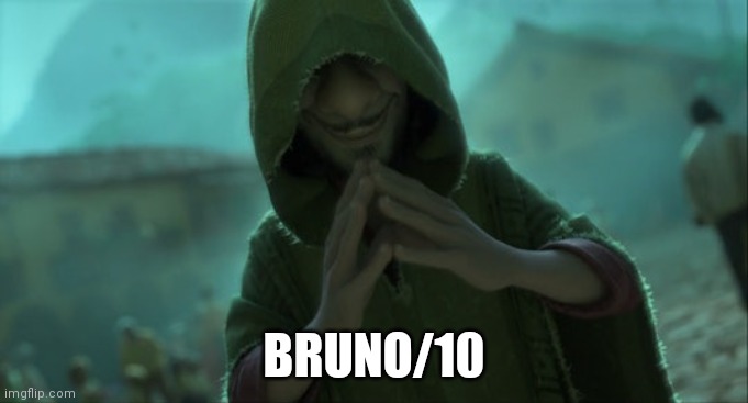 we don't talk about bruno | BRUNO/10 | image tagged in we don't talk about bruno | made w/ Imgflip meme maker