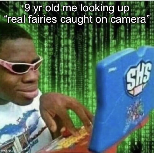 “scary moments real” | 9 yr old me looking up “real fairies caught on camera” | image tagged in ryan beckford | made w/ Imgflip meme maker