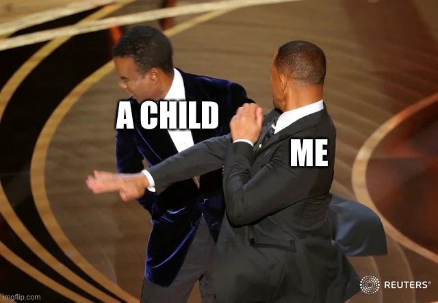 Will Smith punching Chris Rock | ME A CHILD | image tagged in will smith punching chris rock | made w/ Imgflip meme maker