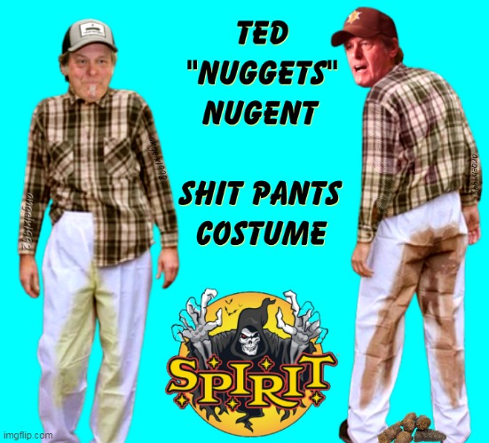 image tagged in clown car republicans,ted nugent,shit pants,costume,nuggets,caca | made w/ Imgflip meme maker